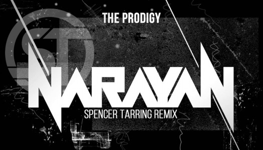 The Prodigy – “Narayan” (Spencer Tarring Remix)