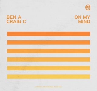 Ben A and Craig C – “On My Mind”