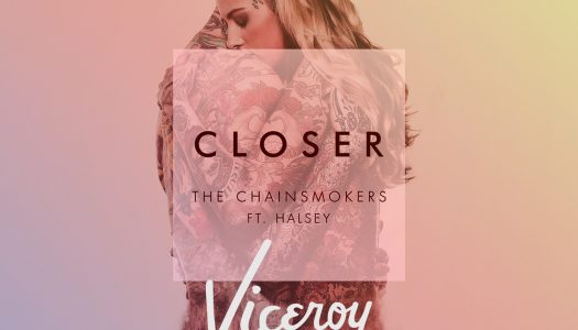 What’s a Viceroy? This Mystery Unfolds in The Chainsmokers’ “Closer” Remix