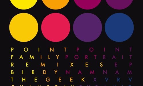 Point Point – “Family Portrait” (Remixes)