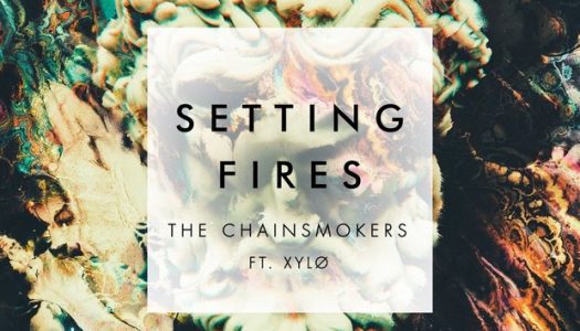 The Chainsmokers Release New Song “Setting Fires” Featuring XYLO