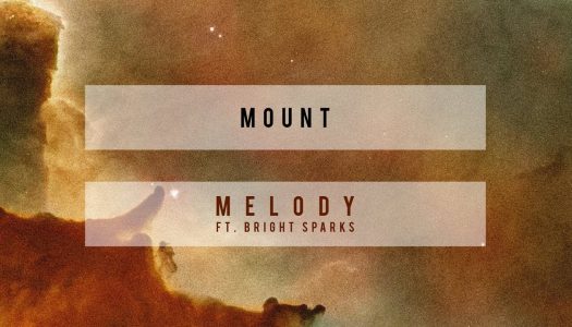 MOUNT – “Melody” (ft. Bright Sparks)