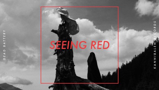 Dead Battery Drops ‘Seeing Red’ EP on Kannibalen