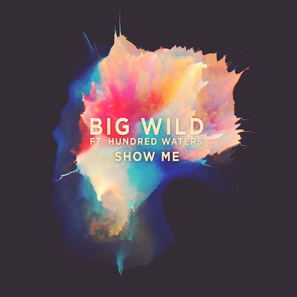 big wild show me hundred waters