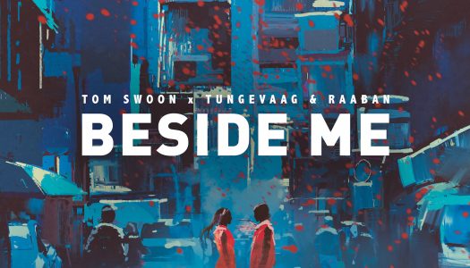 Tom Swoon x Tungevaag & Raaban – “Beside Me”