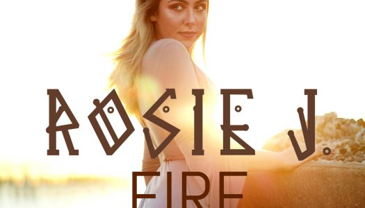 Pop Up-and-Comer Rosie J Returns With New Single “Fire”