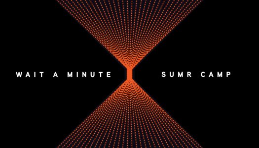 SUMR CAMP Releases House Heater “Wait A Minute”